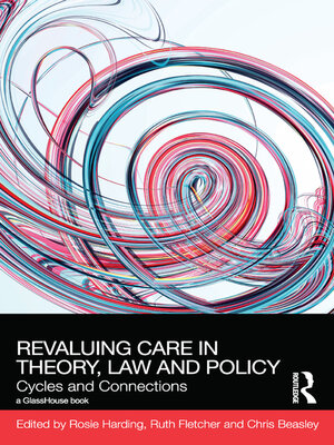 cover image of ReValuing Care in Theory, Law and Policy